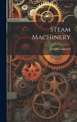 Steam Machinery by Langmaid, Joseph