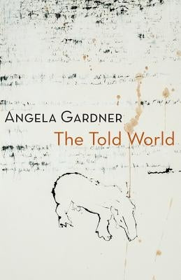 The Told World by Gardner, Angela