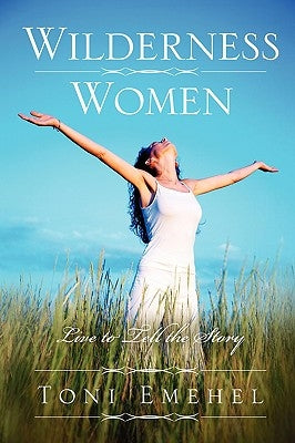 Wilderness Women: Live to tell the story by Emehel, Toni