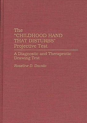 The Childhood Hand That Disturbs Projective Test: A Diagnostic and Therapeutic Drawing Test by Davido, Roseline