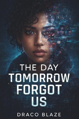 The Day Tomorrow Forgot Us by Blaze, Draco