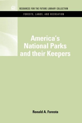America's National Parks and Their Keepers by Foresta, Ronald A.