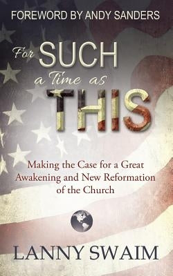 For Such a Time as This by Swaim, Lanny
