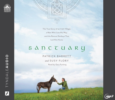 Sanctuary: The True Story of an Irish Village, a Man Who Lost His Way, and the Rescue Donkeys That Led Him Home by Barrett, Patrick
