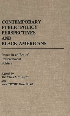 Contemporary Public Policy Perspectives and Black Americans: Issues in an Era of Retrenchment Politics by Jones, Woodrow