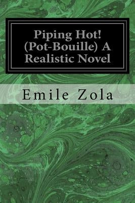 Piping Hot! (Pot-Bouille) A Realistic Novel by Moore, George