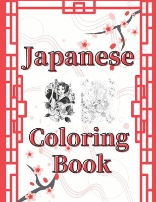 Japanese Coloring Book: Art Books for Adults and Teens-Best Colored Magazines full of Anti-Stress Coloring Pages-Funny Interior from Japan ful by Drawing, Micheal