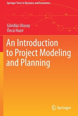 An Introduction to Project Modeling and Planning by Ulusoy, Gündüz