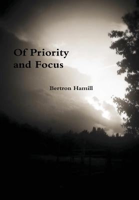 Of Priority and Focus by Hamill, Bertron