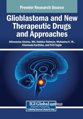 Glioblastoma and New Therapeutic Drugs and Approaches by Alexiou, Athanasios