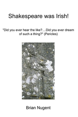 Shakespeare was Irish! by Nugent, Brian