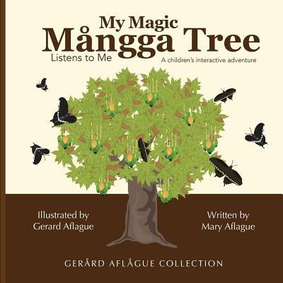 My Magic Mangga Tree Listens to Me: A Children's Interactive Book by Aflague, Gerard