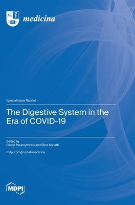 The Digestive System in the Era of COVID-19 by Paramythiotis, Daniel