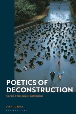 Poetics of Deconstruction: On the Threshold of Differences by Turner, Lynn