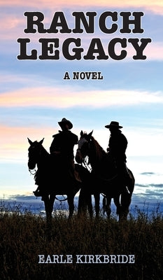Ranch Legacy by Kirbride, Earle