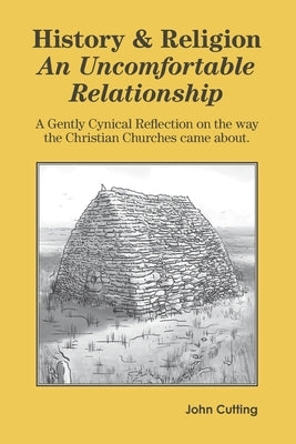 History and Religion: An Uncomfortable Relationship by Cutting, John