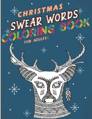 Christmas Swear Words Coloring Book For Adults by Swearing for Adults, Christmas Coloring