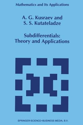 Subdifferentials: Theory and Applications by Kusraev, A. G.