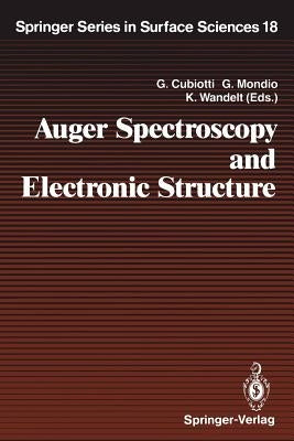 Auger Spectroscopy and Electronic Structure: Proceedings of the First International Workshop, Giardini Naxos-Taormina, Messina, Italy, September 10-14 by Cubiotti, Gaetano