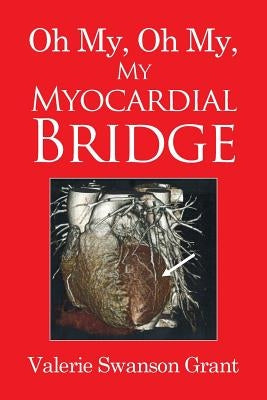 Oh My, Oh My, My Myocardial Bridge by Grant, Valerie Swanson