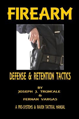 Firearm Defense and Retention Tactics by Vargas, Fernan