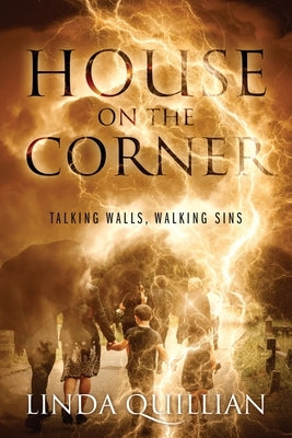 House on the Corner: Talking Walls, Walking Sins by Quillian, Linda
