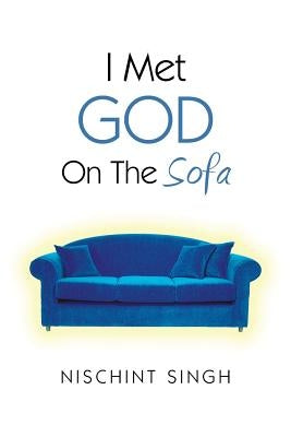 I Met God On The Sofa by Singh, Nischint