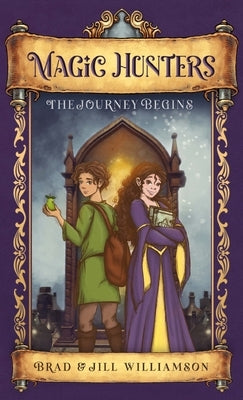 Magic Hunters: The Journey Begins by Williamson, Jill