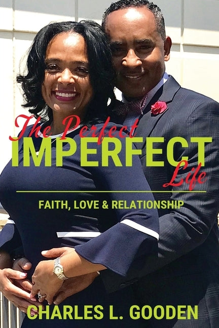 The Perfect Imperfect Life: Faith, Love & Relationship by Gooden, Tasha M. K.