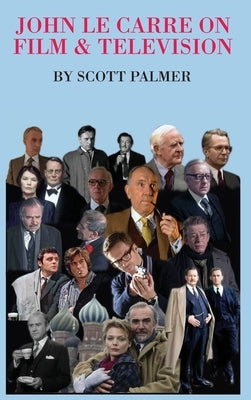 John Le Carre on Film & Television by Palmer, Scott V.