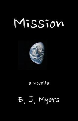 Mission: A Novella by Myers, Edward