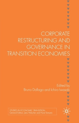 Corporate Restructuring and Governance in Transition Economies by Dallago, B.