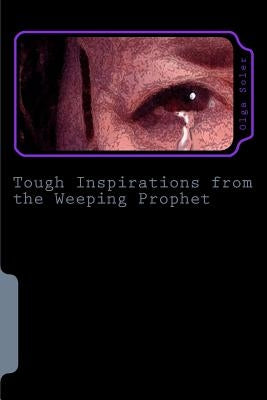 Tough Inspirations from the Weeping Prophet: When the going gets tough our inspiration must get tougher by Levin, Jan