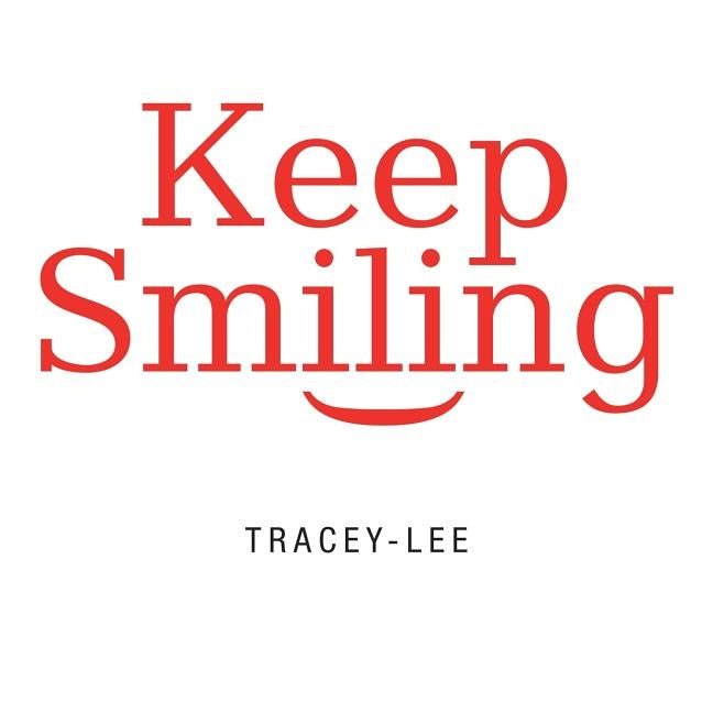 Keep Smiling by Tracey-Lee