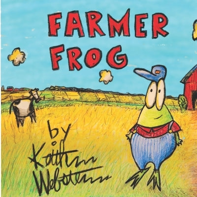 Farmer Frog by Webster, Keith A.