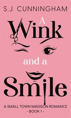 A Wink and a Smile: A Small Town Madison Romance by Cunningham, S. J.