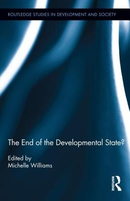 The End of the Developmental State? by Williams, Michelle