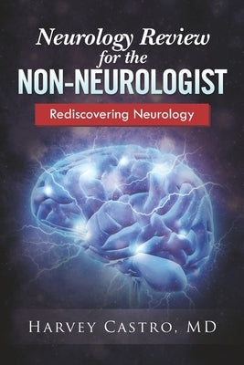 Neurology for the Non-neurologist: Rediscovering Neurology by Gould, Jeffrey
