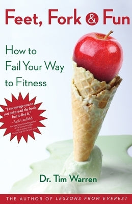 Feet, Fork and Fun: How to Fail Your Way to Fitness by Warren, Tim