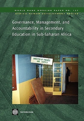 Governance, Management, and Accountability in Secondary Education in Sub-Saharan Africa: Volume 127 by World Bank
