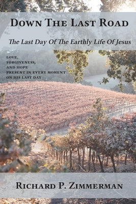 Down The Last Road by Zimmerman, Richard P.