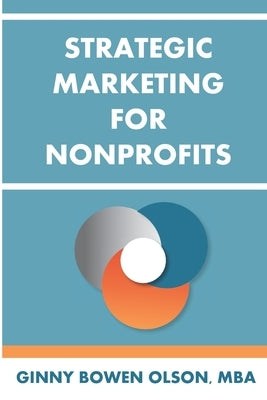 Strategic Marketing for Nonprofits by Olson, Ginny Bowen