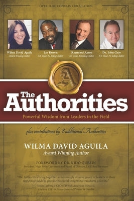 The Authorities - Wilma David Aguila: Powerful Wisdom from Leaders in the Field by Brown, Les