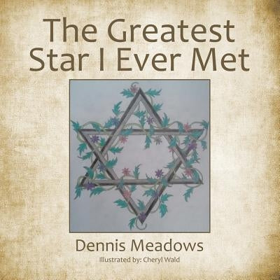 The Greatest Star I Ever Met by Meadows, Dennis