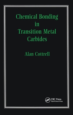 Chemical Bonding in Transition Metal Carbides by Cottrell, Sir Alan