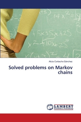 Solved problems on Markov chains by Corbacho Sánchez, Alicia