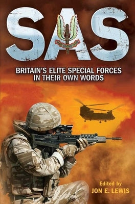 SAS: Britain's Elite Special Forces in Their Own Words by Lewis, Jon E.