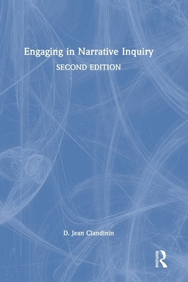 Engaging in Narrative Inquiry by Clandinin, D. Jean