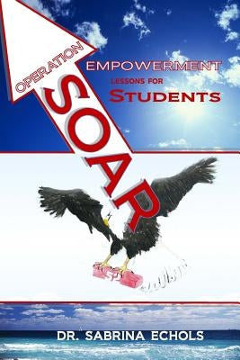 Operation Soar 52: Empowerment Lessons for Students by Elliott, Sabrina Echols