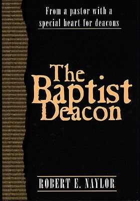The Baptist Deacon by Naylor, Robert E.